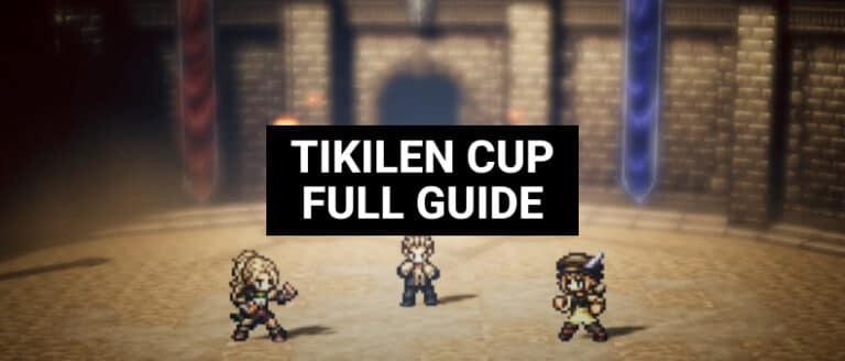 octopath traveler champions of the continent tikilen cup guide